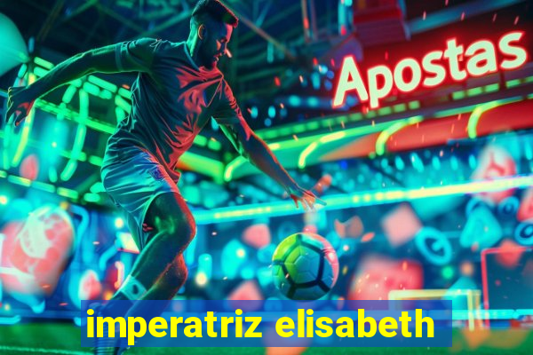 imperatriz elisabeth